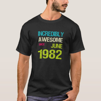 Unglaublich Phantastisch seit Juni 1982 T-Shirt