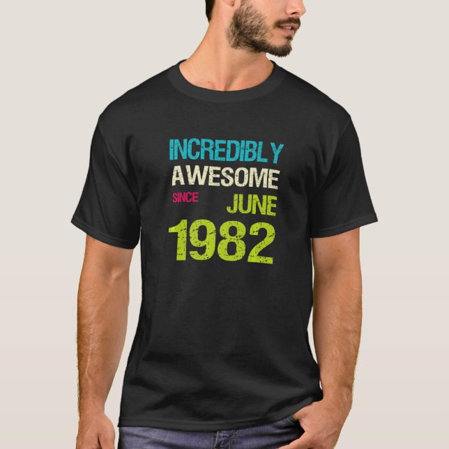 Unglaublich Phantastisch seit Juni 1982 T-Shirt (Vorderseite)