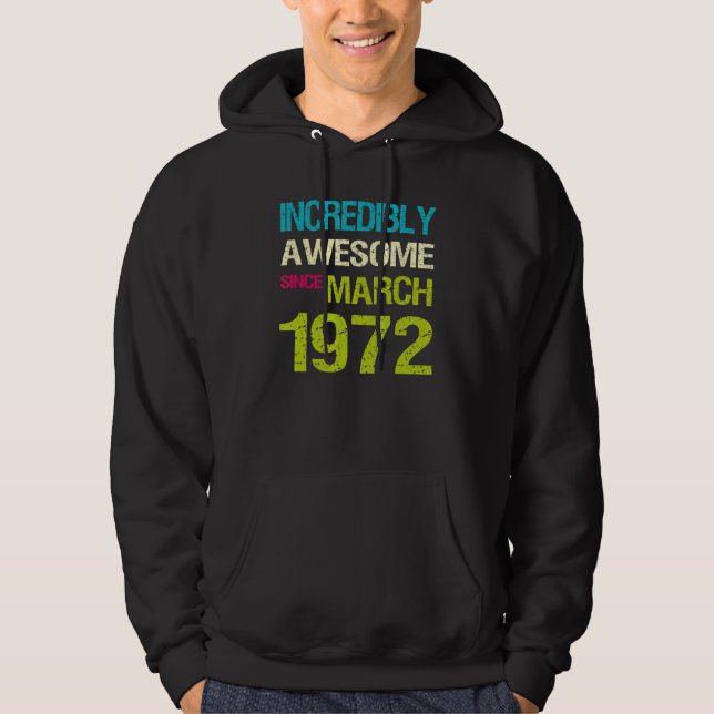 Unglaublich Phantastisch seit März 1972 Geburtstag Hoodie (Vorderseite)