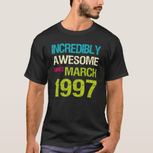 Unglaublich Phantastisch seit März 1997 Geburtstag T-Shirt