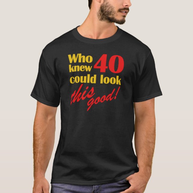 Unglaublich witzig 40. Geburtstagsgeschenke T-Shirt (Vorderseite)