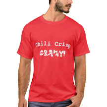 Unglaublich witzig Chili Crisp Crazy White T - Shi