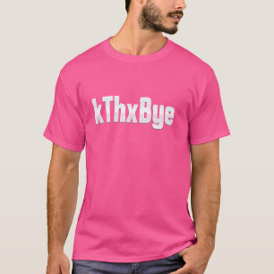 Unglaublich witzig kThxBye Meme Funny Sarcastic Sp T-Shirt