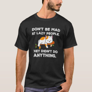 Unglaublich witzig Lazy-Katze mit Zitat Lazy Leute T-Shirt