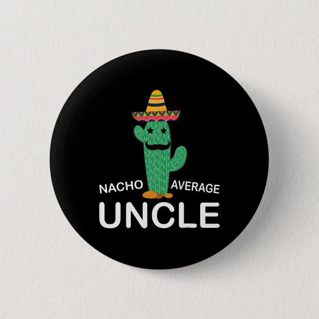 Unglaublich witzig Onkel Joke Spaß Funny Nacho Ave Button (Vorderseite)
