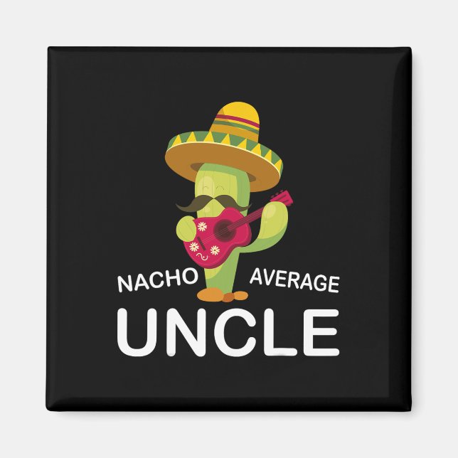 Unglaublich witzig Onkel Joke Spaß Funny Nacho Ave Magnet (Vorne)