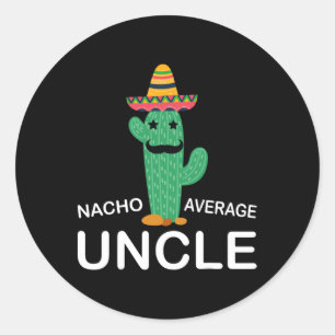 Unglaublich witzig Onkel Joke Spaß Funny Nacho Ave Runder Aufkleber