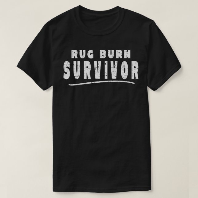 Unglaublich witzig Rug Burn Survivor Sarcastic Spa T-Shirt (Design vorne)