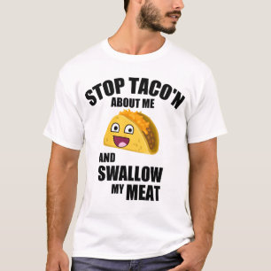 Unglaublich witzig Taco-Zitat: Schlucken Sie mein T-Shirt