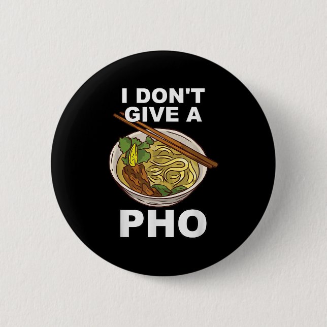 Unglaublich witzig Witzig, ich gebe keinen Pho Bow Button (Vorderseite)