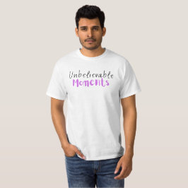 Unglaubliche Momente T - Shirt