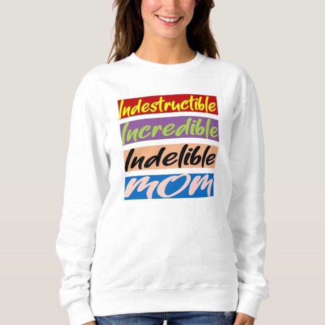 Unglaubliche, unglaubliche, unauslöschliche Mama Sweatshirt (Vorderseite)