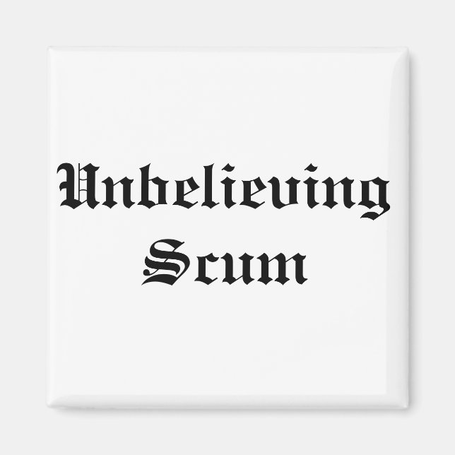 Unglaublicher Scum-Magnet Magnet (Vorne)
