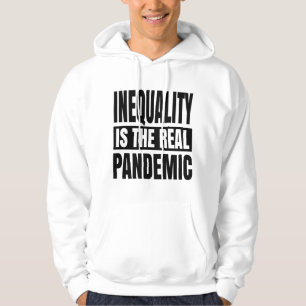 Ungleichheit ist die wahre Pandemie Hoodie