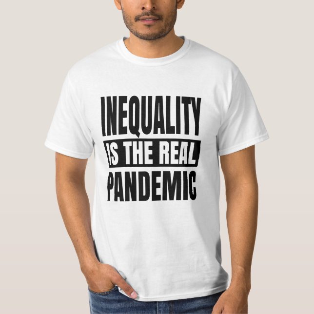 Ungleichheit ist die wahre Pandemie T-Shirt (Vorderseite)