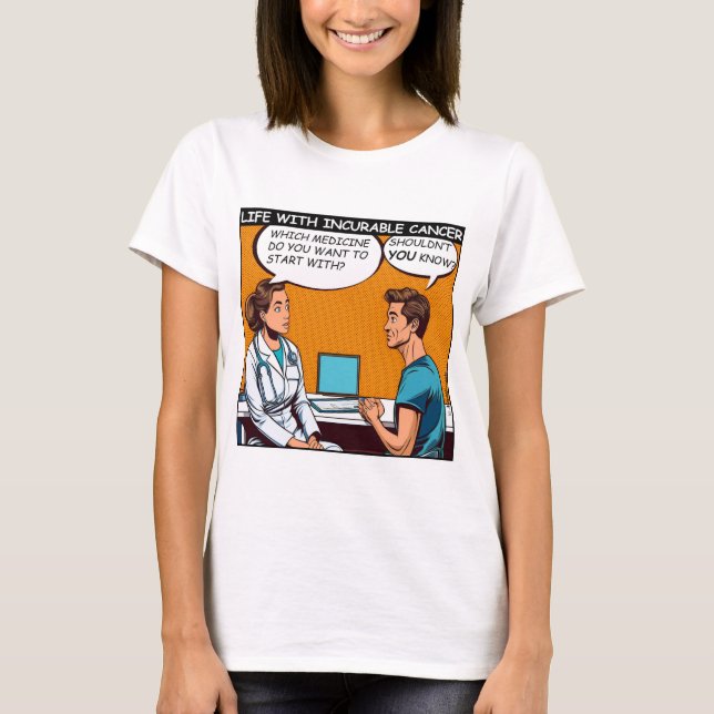 Unheilbarer Krebs hat kein Heilmittel T-Shirt (Vorderseite)