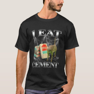 Unhinged Ich Esse Zement Lustiges Katzen Meme Inte T-Shirt