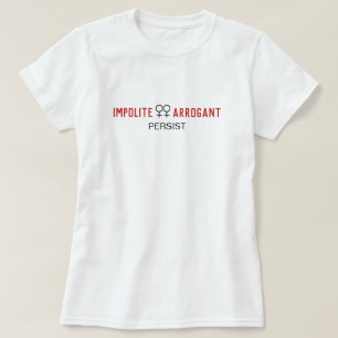 Unhöfliche arrogante Frauen bleiben weibliches Sym T-Shirt