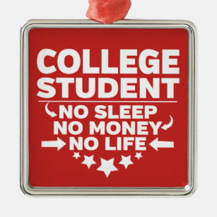 Uni Student kein Schlaf kein Geld kein Leben Ornament Aus Metall