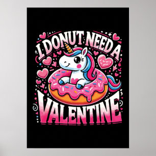 Unicorn Donut Need Valentine Funny Anti-Valentine Poster