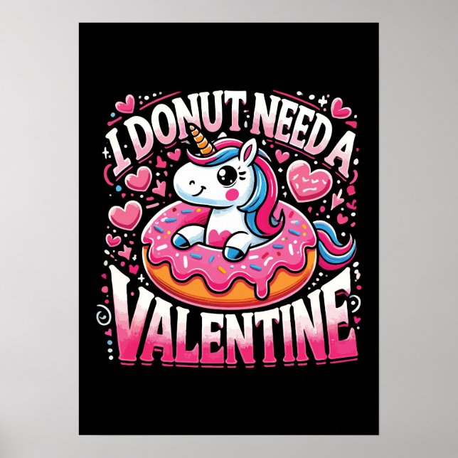 Unicorn Donut Need Valentine Funny Anti-Valentine Poster (Vorne)