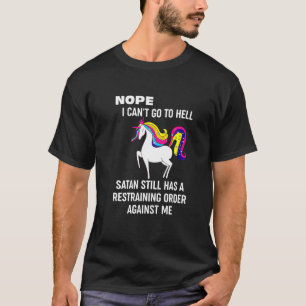 Unicorn Nope ich kann nicht zur Hölle gehen T-Shirt