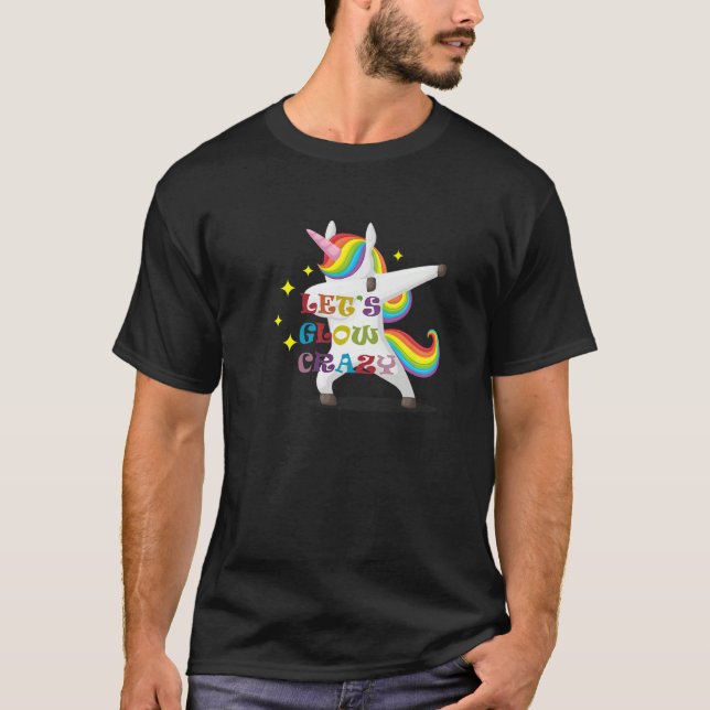 Unicorn Quote Let's Glow Crazy Cool Glow Party T-Shirt (Vorderseite)