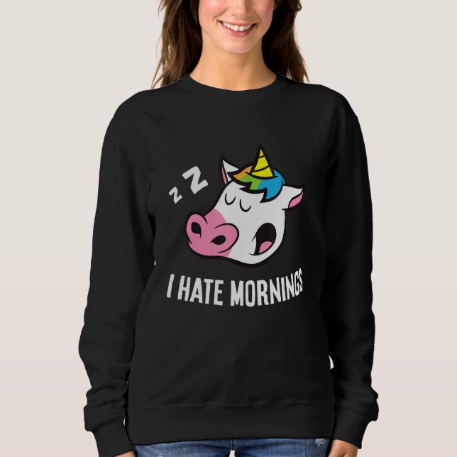 Unicorn Tired  Unicorn I Hate Mornings Sweatshirt (Vorderseite)