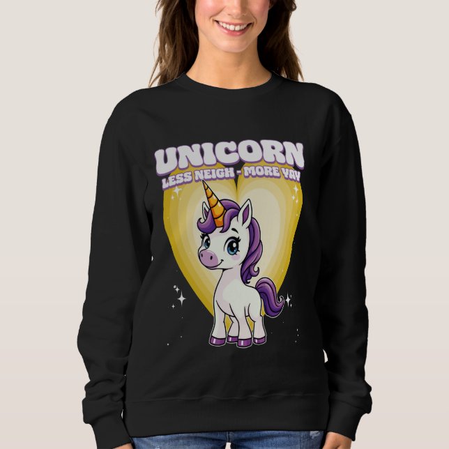 Unicorn Weniger Neigh Mehr Yay Unicorn Sweatshirt (Vorderseite)