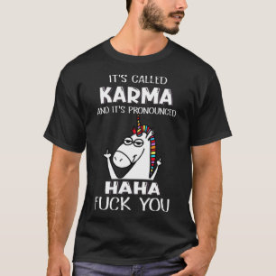 Unicorns heißt Karma und es ist Freund T-Shirt