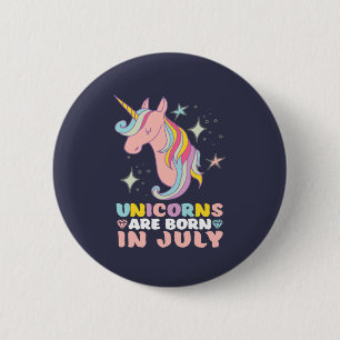 Unicorns sind geborenes im Juli Geburtstag-Mädche Button