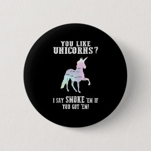 Unicorns Smoke Em Wenn ich Em Funny Grillen Pitmas Button
