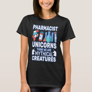 Unicorns Think Druggists Apothekerin Frau T-Shirt