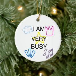 Unique Designs Iam Very Busy Keramik Ornament