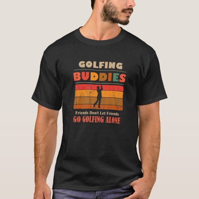 Unique Funny Buddies Friends Don't Go Alone Golfin T-Shirt (Vorderseite)