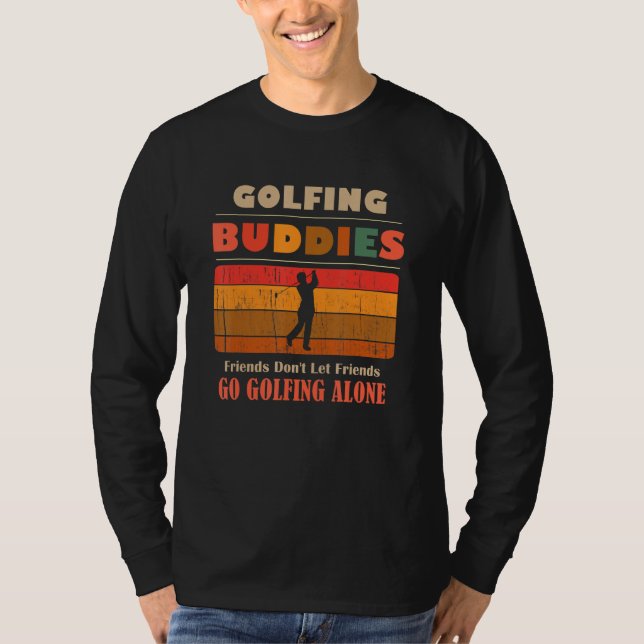 Unique Funny Buddies Friends Don't Go Alone Golfin T-Shirt (Vorderseite)