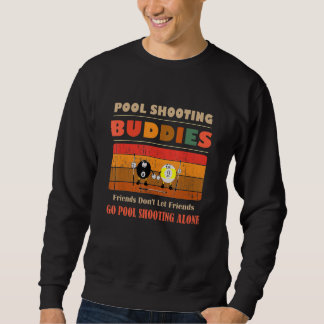 Unique Funny Buddies Friends Don't Go Alone Pool S Sweatshirt