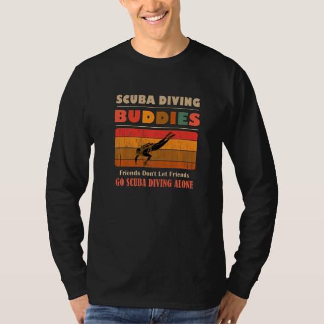 Unique Funny Buddies Friends Don't Go Alone Scuba  T-Shirt (Vorderseite)