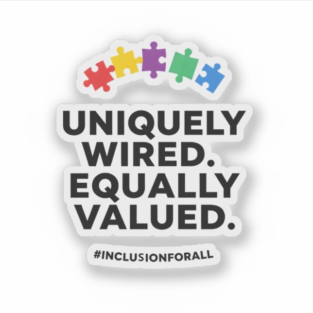 Uniquely Wired Equally Valued Awareness Art Aufkleber (Vorderseite)