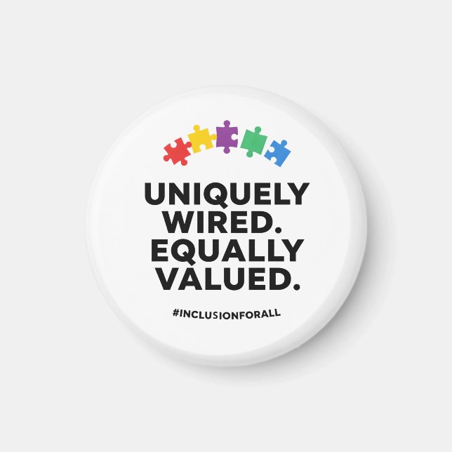 Uniquely Wired Equally Valued Awareness Art Magnet (Vorne)
