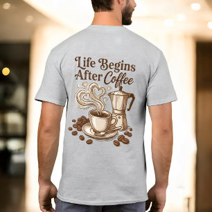 Unisex-Kaffeeshirt, Das Leben Beginnt Nach Dem Kaf T-Shirt