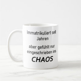 Unispruch "immatrikuliert ins Chaos" Studenten Kaffeetasse