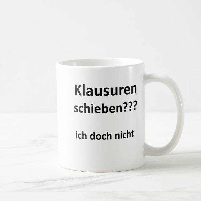 Unispruch "Klausuren schieben?" Geschenk Studenten Kaffeetasse (Rechts)