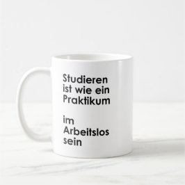 Unispruch "Praktikum im Arbeitslossein" Studenten Kaffeetasse