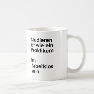 Unispruch "Praktikum im Arbeitslossein" Studenten Kaffeetasse