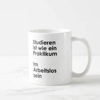 Unispruch "Praktikum im Arbeitslossein" Studenten Kaffeetasse