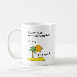 Unispruch "Strandpflicht" Geschenk, Studenten Kaffeetasse