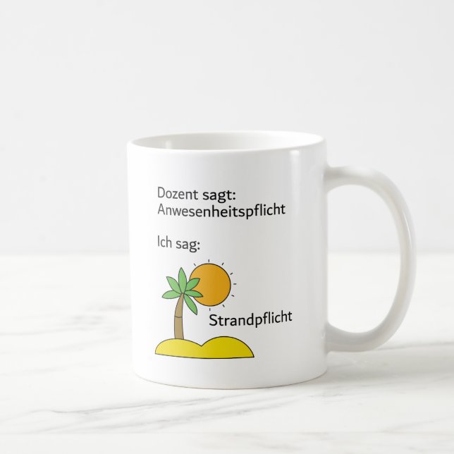 Unispruch "Strandpflicht" Geschenk, Studenten Kaffeetasse (Rechts)