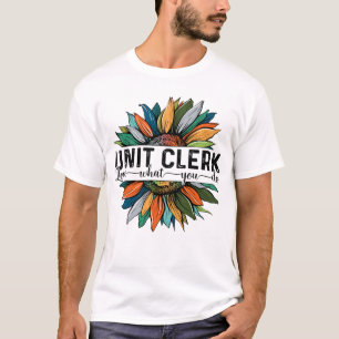 Unit Clerk Liebe Was Sie tun T-Shirt