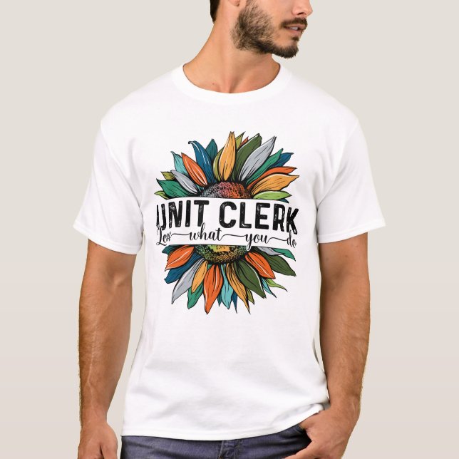 Unit Clerk Liebe Was Sie tun T-Shirt (Vorderseite)